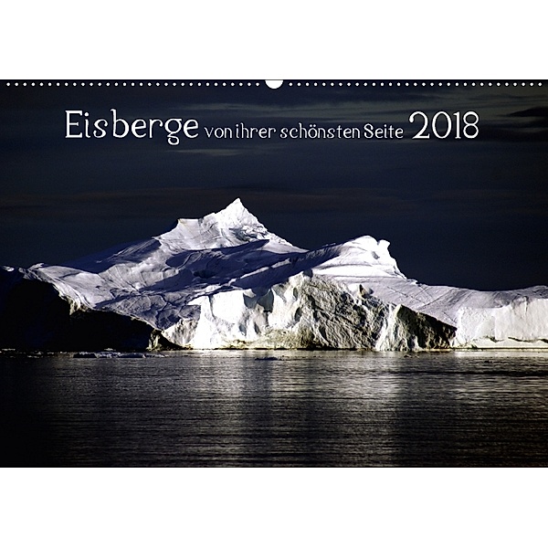 Eisberge von ihrer schönsten Seite 2018 (Wandkalender 2018 DIN A2 quer), Christian Döbler