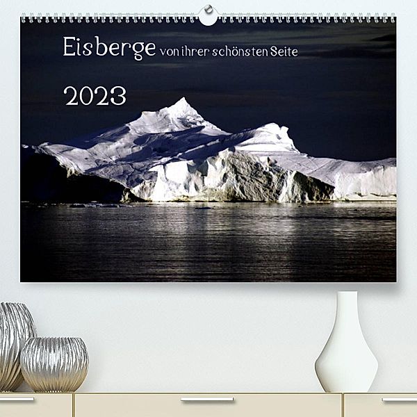 Eisberge von ihrer schönsten Seite 2023 (Premium, hochwertiger DIN A2 Wandkalender 2023, Kunstdruck in Hochglanz), Christian Döbler