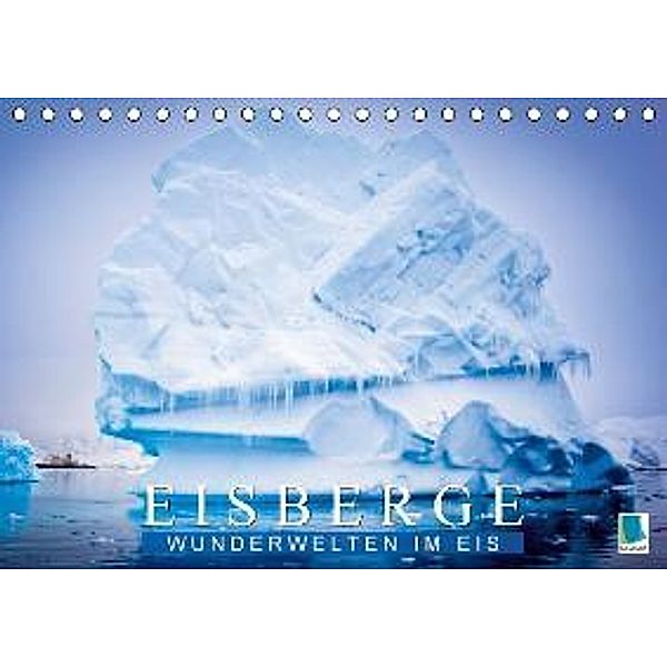 Eisberge: Wunderwelten im Eis (Tischkalender 2016 DIN A5 quer), Calvendo