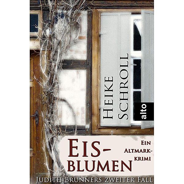 Eisblumen - Ein Altmarkkrimi / Judith Brunner ermittelt Bd.2, Heike Schroll