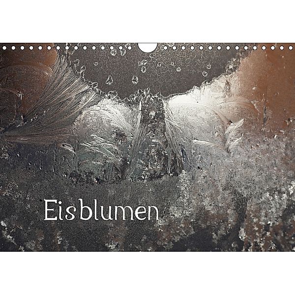 Eisblumen (Wandkalender 2018 DIN A4 quer) Dieser erfolgreiche Kalender wurde dieses Jahr mit gleichen Bildern und aktual, Günther Essbach