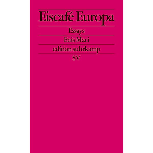 Eiscafé Europa / edition suhrkamp Bd.2726, Enis Maci