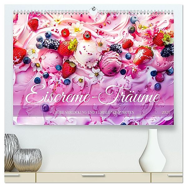 Eiscreme-Träume - Süße Verlockung und florale Schönheiten (hochwertiger Premium Wandkalender 2025 DIN A2 quer), Kunstdruck in Hochglanz, Calvendo, Anja Frost