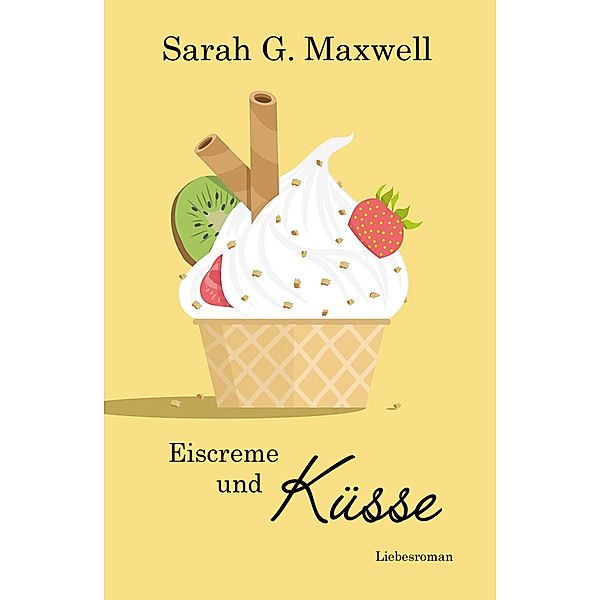 Eiscreme und Küsse / Inselliebe Bd.3, Sarah G. Maxwell