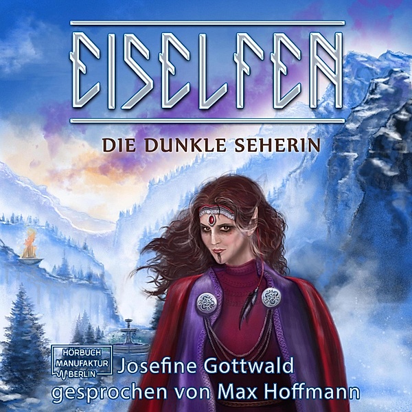 Eiselfen - 5 - Die dunkle Seherin, Josefine Gottwald