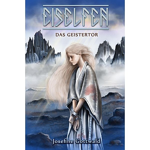 Eiselfen: Das Geistertor / Eiselfen Bd.7, Josefine Gottwald