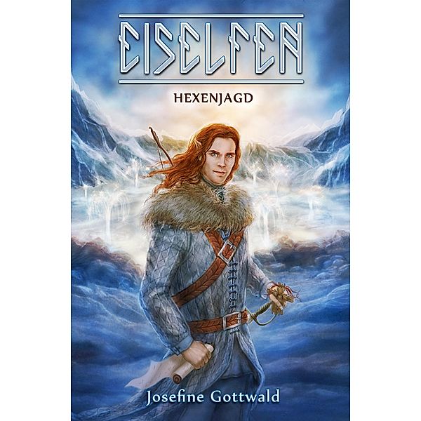 Eiselfen: Hexenjagd / EISELFEN Bd.4, Josefine Gottwald