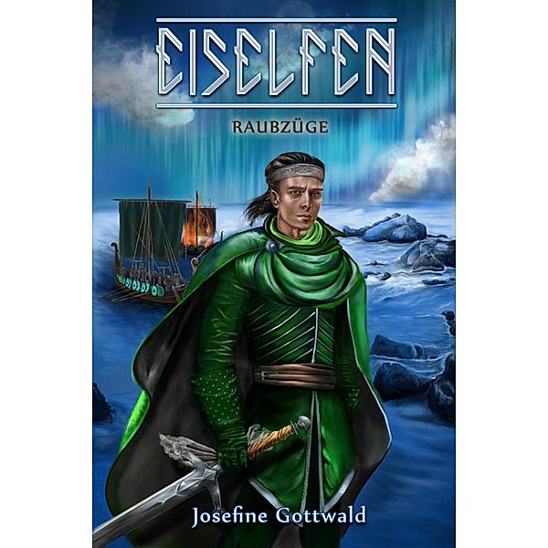 Eiselfen: Raubzüge / Eiselfen Bd.6, Josefine Gottwald