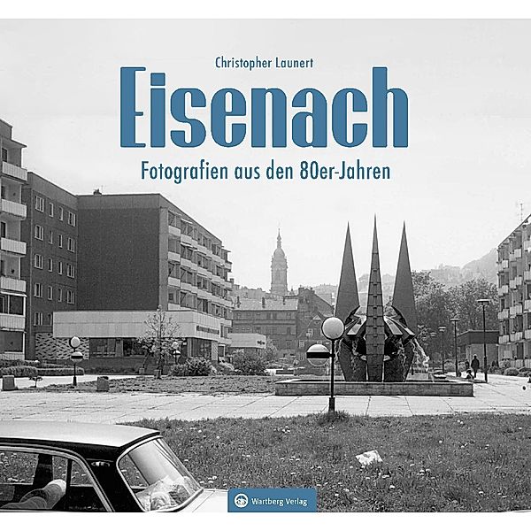 Eisenach - Fotografien aus den 80er-Jahren, Christopher Launert