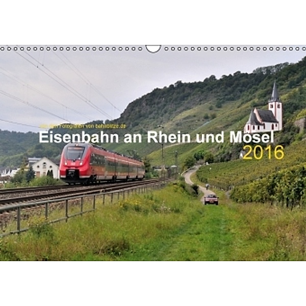 Eisenbahn an Rhein und Mosel 2016 (Wandkalender 2016 DIN A3 quer), Stefan Jeske, Jan Filthaus, Jan van Dyk