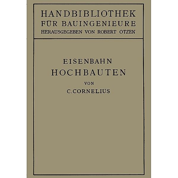 Eisenbahn-Hochbauten / Handbibliothek für Bauingenieure Bd.6, Carl Cornelius