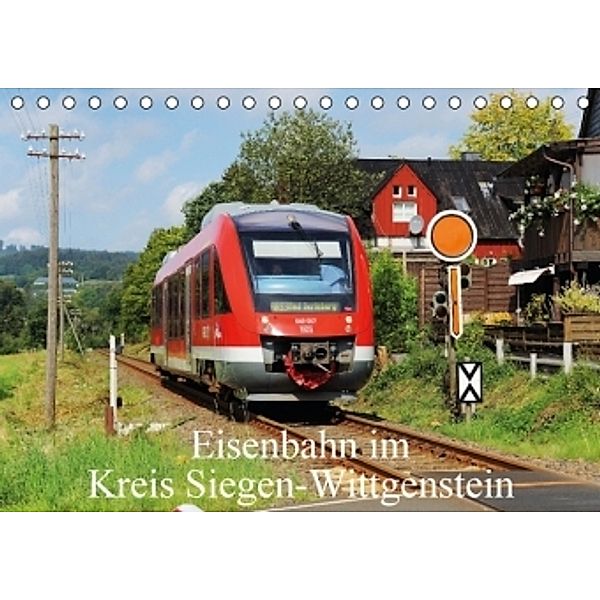 Eisenbahn im Kreis Siegen-Wittgenstein (Tischkalender 2016 DIN A5 quer), Alexander Schneider