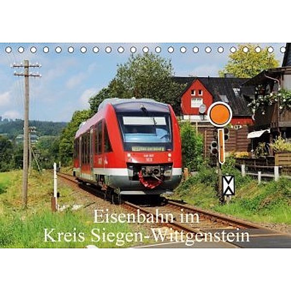 Eisenbahn im Kreis Siegen-Wittgenstein (Tischkalender 2020 DIN A5 quer), Alexander Schneider