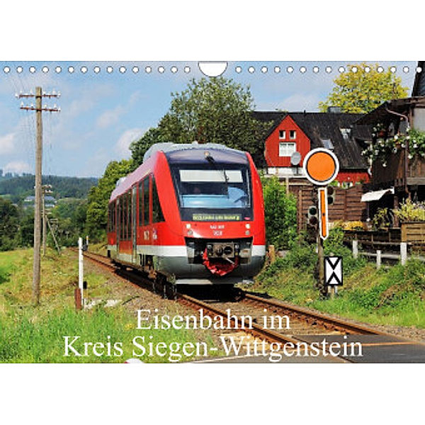 Eisenbahn im Kreis Siegen-Wittgenstein (Wandkalender 2022 DIN A4 quer), Schneider Foto / Alexander Schneider