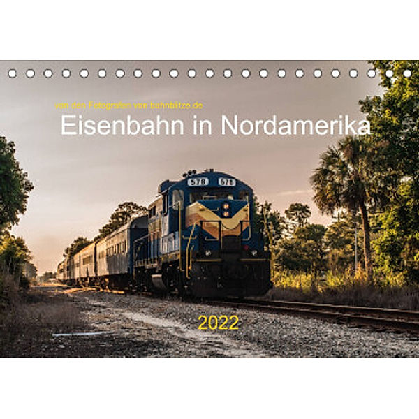 Eisenbahn in Nordamerika (Tischkalender 2022 DIN A5 quer), Bahnblitze.de