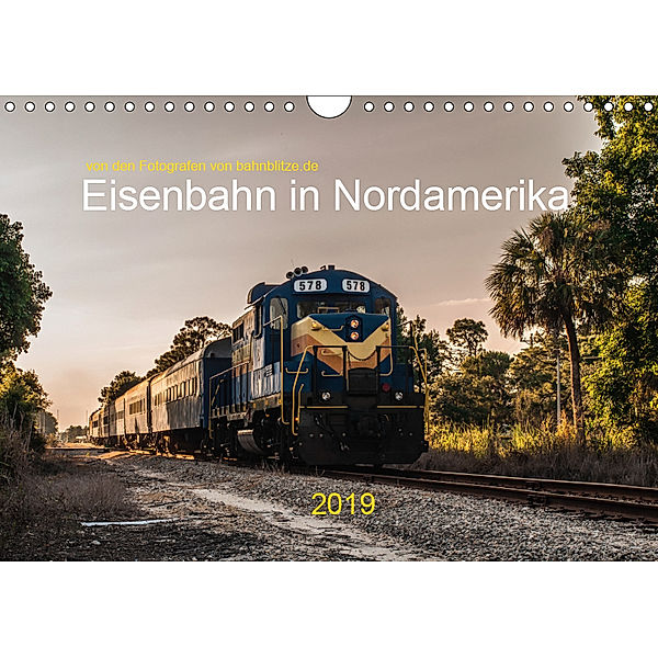 Eisenbahn in Nordamerika (Wandkalender 2019 DIN A4 quer), Bahnblitze.de