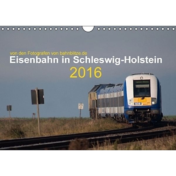 Eisenbahn in Schleswig-Holstein (Wandkalender 2016 DIN A4 quer), Jan Filthaus, Stefan Jeske, Jan van Dyk