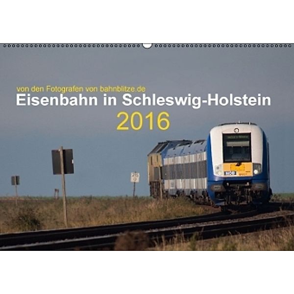 Eisenbahn in Schleswig-Holstein (Wandkalender 2016 DIN A2 quer), Jan Filthaus, Stefan Jeske, Jan van Dyk