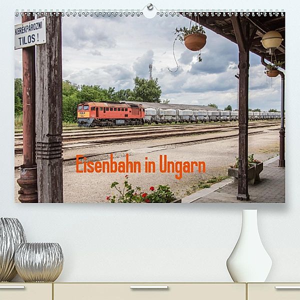 Eisenbahn in Ungarn (Premium-Kalender 2020 DIN A2 quer), Thomas Becker