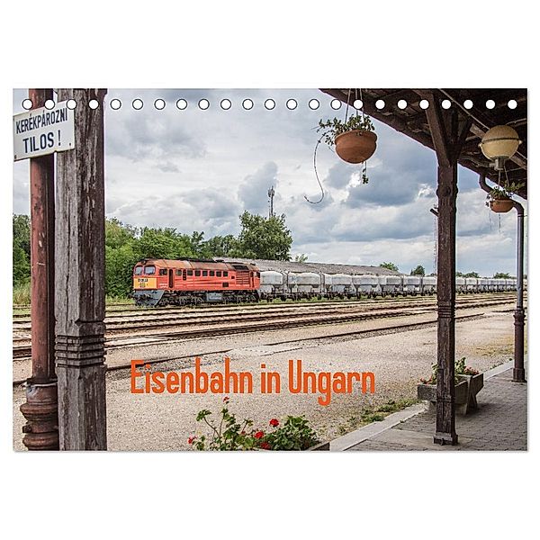 Eisenbahn in Ungarn (Tischkalender 2024 DIN A5 quer), CALVENDO Monatskalender, Thomas Becker