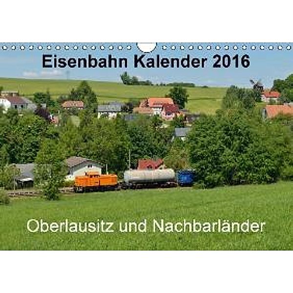 Eisenbahn Kalender 2016 - Oberlausitz und Nachbarländer (Wandkalender 2016 DIN A4 quer), Robert Heinzke