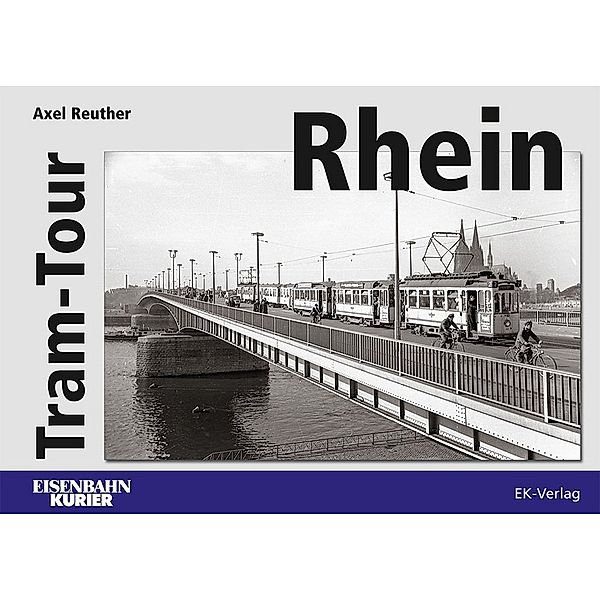 Eisenbahn-Kurier / Tram-Tour Rhein, Axel Reuther