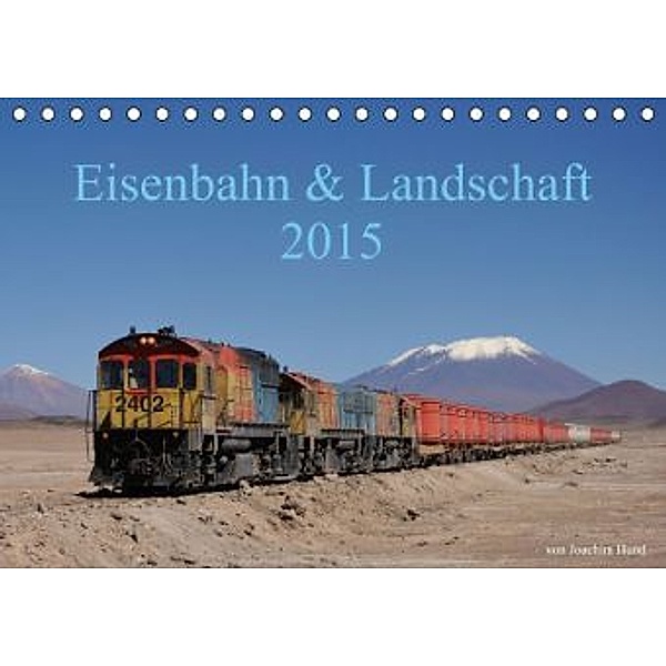 Eisenbahn & Landschaft 2015 (Tischkalender 2015 DIN A5 quer), Joachim Hund