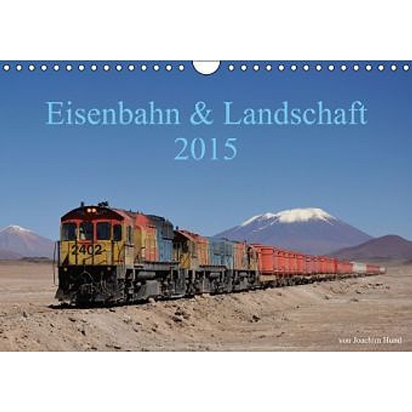 Eisenbahn & Landschaft 2015 (Wandkalender 2015 DIN A4 quer), Joachim Hund