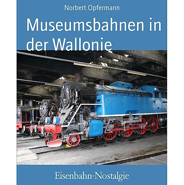 Eisenbahn-Nostalgie, Norbert Opfermann