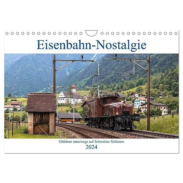Eisenbahn-Nostalgie - Oldtimer auf Schweizer Schienen (Wandkalender 2024 DIN A4 quer), CALVENDO Monatskalender, Stefan Schulthess
