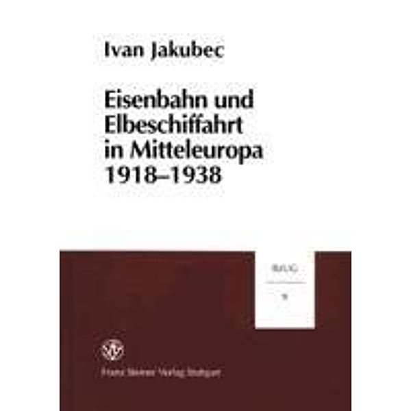 Eisenbahn und Elbeschiffahrt in Mitteleuropa 1918-1938. Epitoma rei militaris, Ivan Jakubec