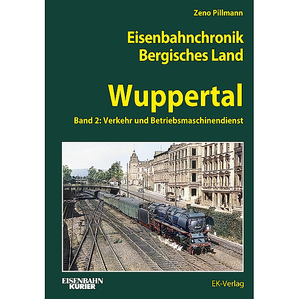Eisenbahnchronik Bergisches Land  - Wuppertal - Band 2, Zeno Pillmann