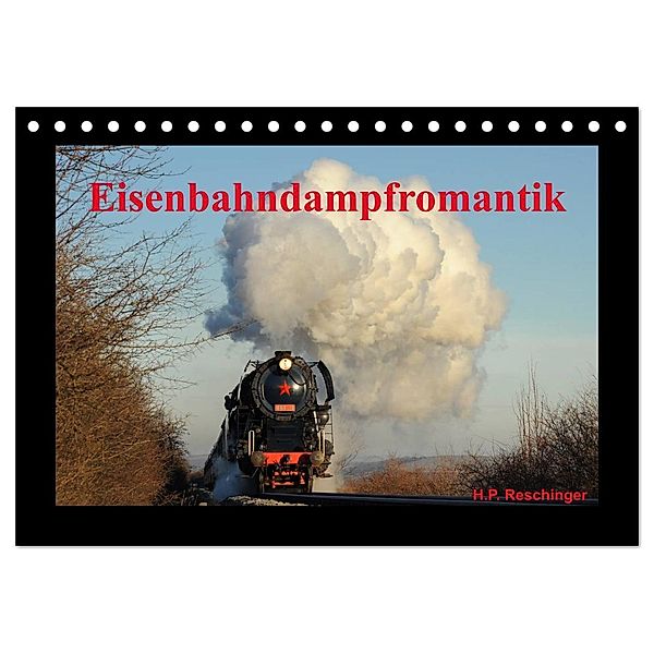 Eisenbahndampfromantik (Tischkalender 2024 DIN A5 quer), CALVENDO Monatskalender, H. P. Reschinger