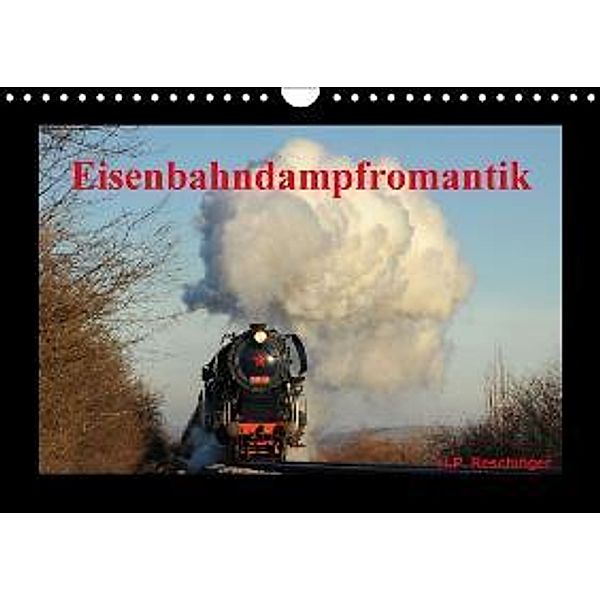 Eisenbahndampfromantik (Wandkalender 2016 DIN A4 quer), H. P. Reschinger