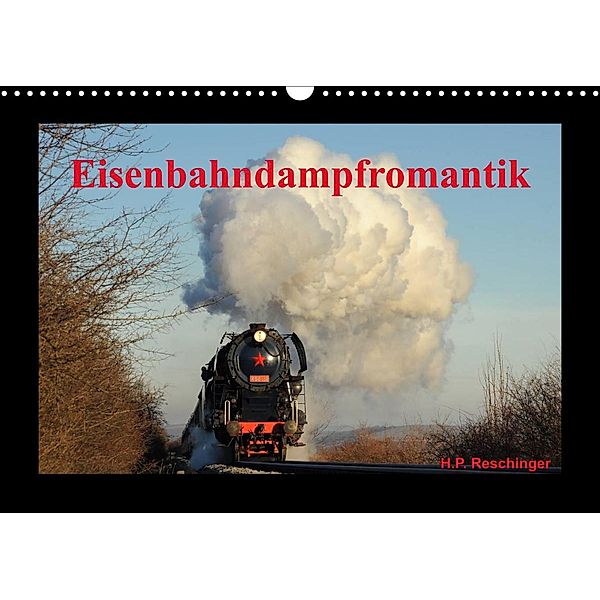 Eisenbahndampfromantik (Wandkalender 2023 DIN A3 quer), H. P. Reschinger