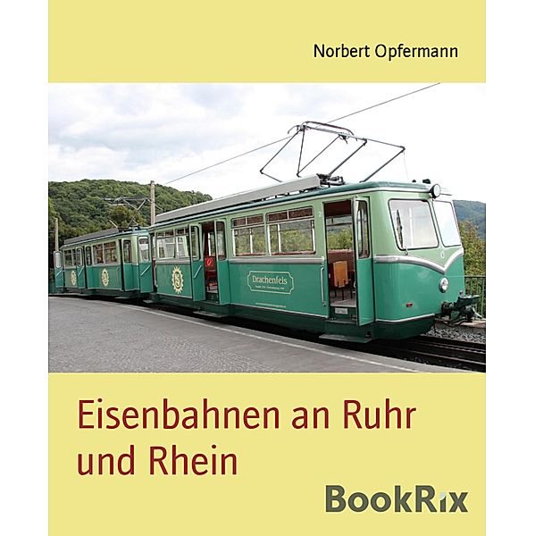 Eisenbahnen an Ruhr und Rhein, Norbert Opfermann