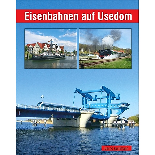 Eisenbahnen auf Usedom, Bernd Kuhlmann