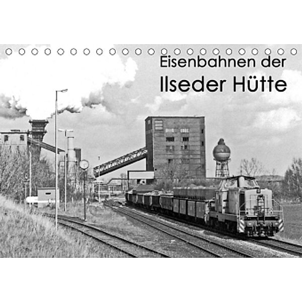 Eisenbahnen der Ilseder Hütte (Tischkalender 2017 DIN A5 quer), Carsten Watsack