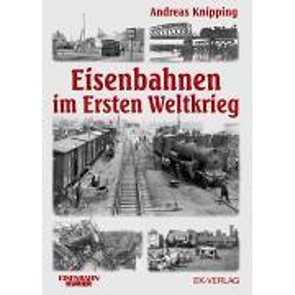 Eisenbahnen im Ersten Weltkrieg, Andreas Knipping