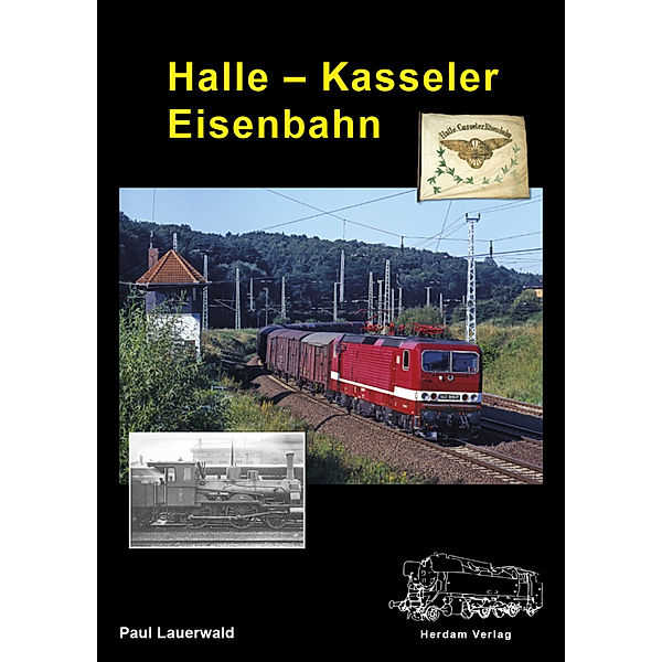 Eisenbahnen in Sachsen-Anhalt und Thüringen / Halle - Kasseler Eisenbahn, Paul Lauerwald