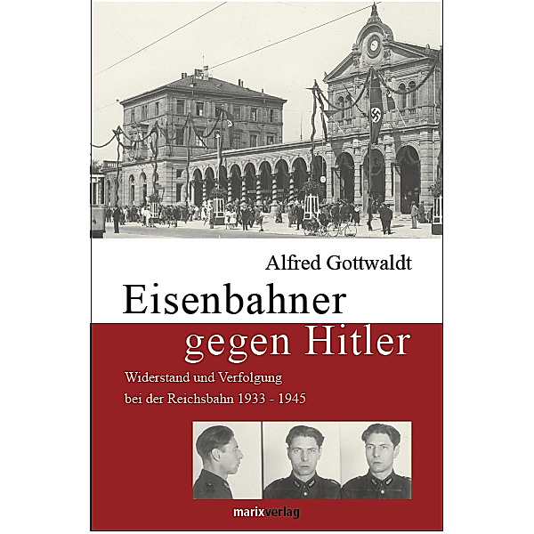 Eisenbahner gegen Hitler, Alfred B. Gottwaldt