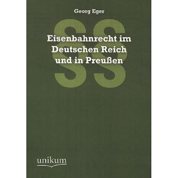 Eisenbahnrecht im Deutschen Reich und in Preußen, Georg Eger