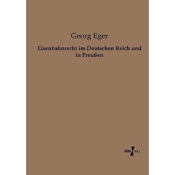 Eisenbahnrecht im Deutschen Reich und in Preußen, Georg Eger