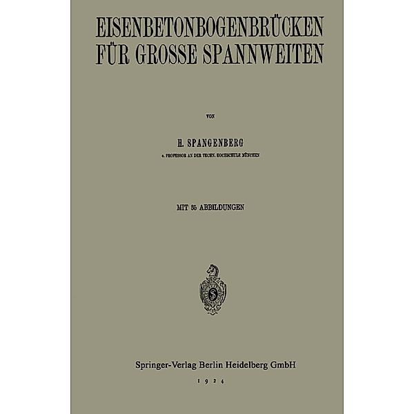 Eisenbetonbogenbrücken für Grosse Spannweiten, Heinrich Spangenberg