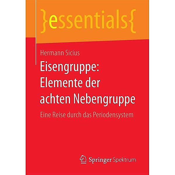 Eisengruppe: Elemente der achten Nebengruppe / essentials, Hermann Sicius