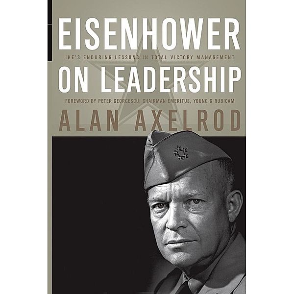 Eisenhower on Leadership / J-B US non-Franchise Leadership, Alan Axelrod, Peter Georgescu