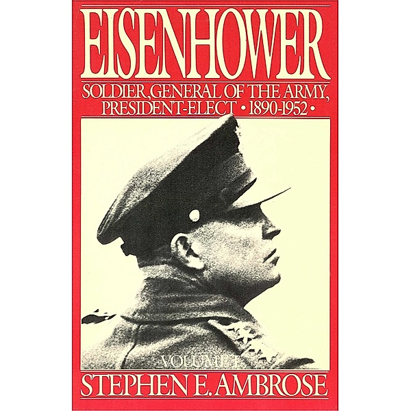Eisenhower Volume I, Stephen E. Ambrose