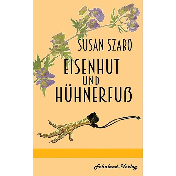 Eisenhut und Hühnerfuß, Susan Szabo