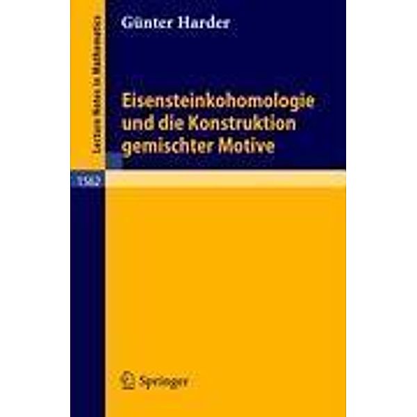 Eisensteinkohomologie und die Konstruktion gemischter Motive, Günter Harder