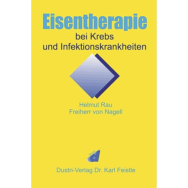 Eisentherapie bei Krebs und Infektionskrankheiten, Helmut Rau Freiherr von Nagell